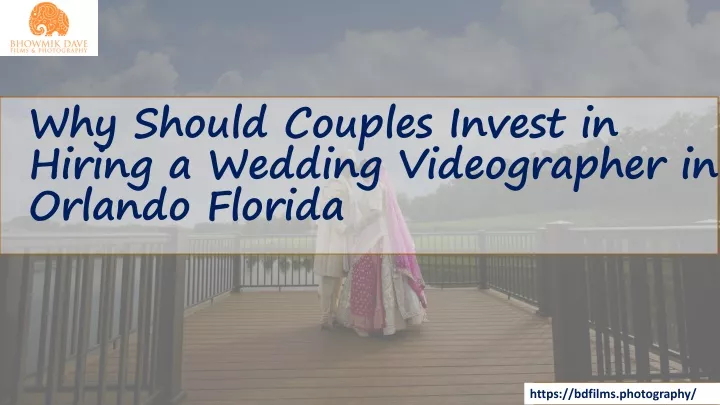 why should couples invest in hiring a wedding videographer in orlando florida