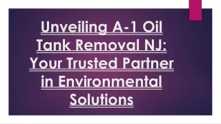 Unveiling A-1 Oil Tank Removal NJ- Your Trusted Partner in Environmental Solutions