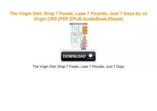 The Virgin Diet: Drop 7 Foods, Lose 7 Pounds, Just 7 Days by JJ Virgin CNS EBOOK #pdf