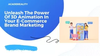 Unleash The Power Of 3D Animation In Your E-Commerce Brand Marketing