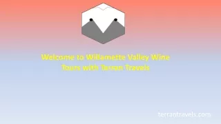 The Terran Travels Willamette Valley Experience