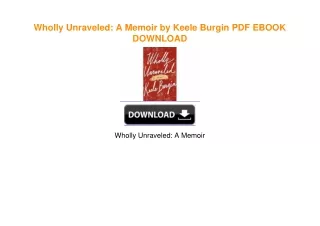 Wholly Unraveled: A Memoir by Keele Burgin [KINDLE EBOOK EPUB]