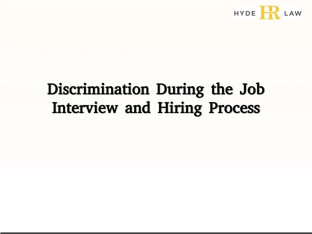 PPT - Discrimination During the Job Interview and Hiring Process ...