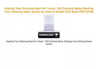 Healing Your Grieving Heart for Teens: 100 Practical Ideas (Healing Your Grieving Heart