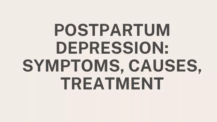 postpartum depression symptoms causes treatment