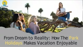 From Dream to Reality How The Park Holidays Makes Vacation Enjoyable