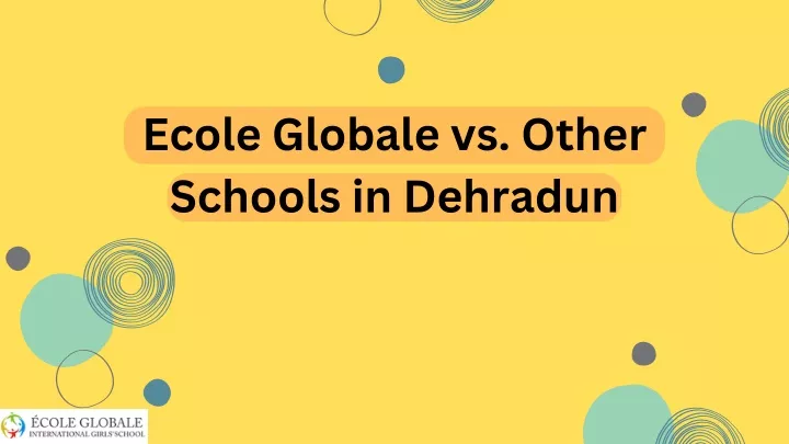 ecole globale vs other schools in dehradun