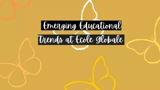 Emerging Educational Trends at Ecole Globale and Other Schools in Dehradun