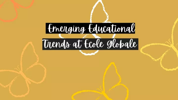 emerging educational trends at ecole globale