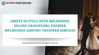 Arrive In Style with Melbourne Deluxe Chauffeurs Premier Melbourne Airport Transfer Services