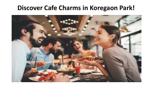 Discover Cafe Charms in Koregaon Park!