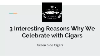 3 Interesting Reasons Why We Celebrate with Cigars