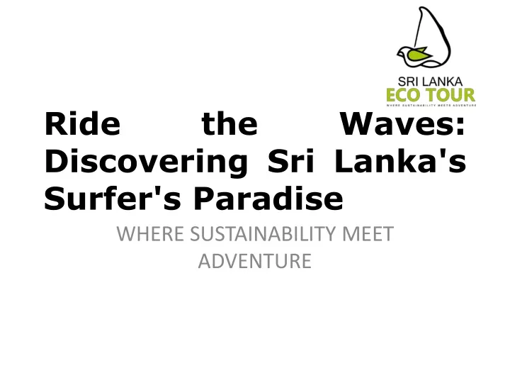 ride the waves discovering sri lanka s surfer s paradise