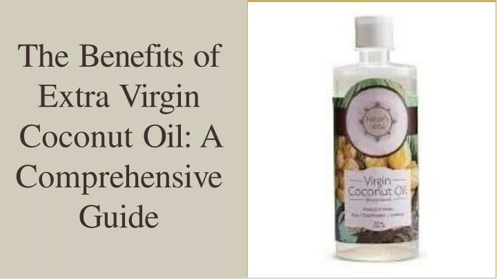 the benefits of extra virgin coconut oil a comp