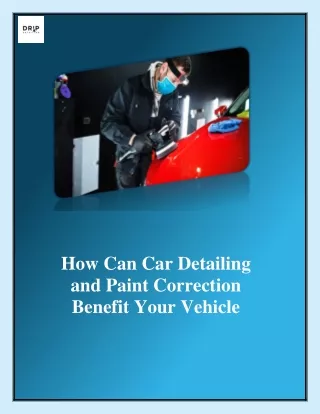 How Can Car Detailing and Paint Correction Benefit Your Vehicle