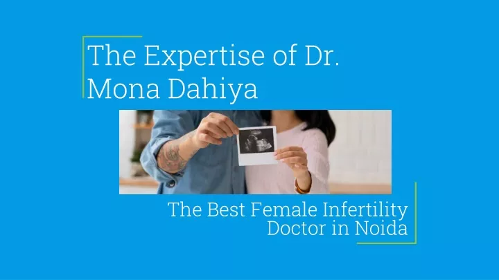 the expertise of dr mona dahiya