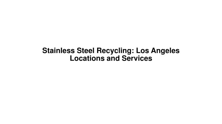 stainless steel recycling los angeles locations