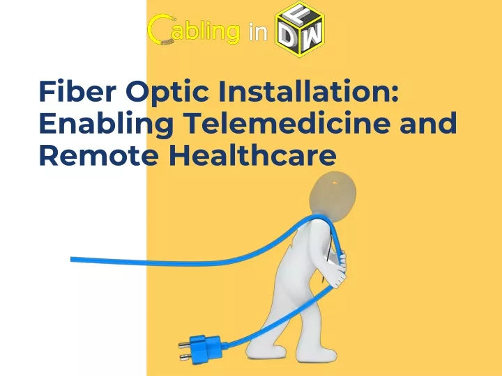 fiber optic installation enabling telemedicine