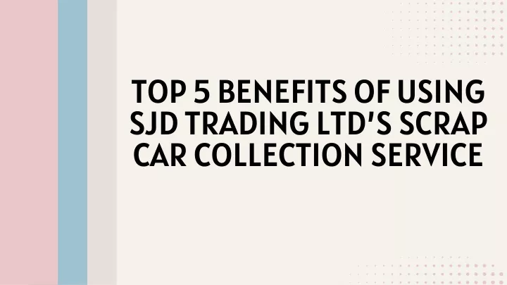 top 5 benefits of using sjd trading ltd s scrap