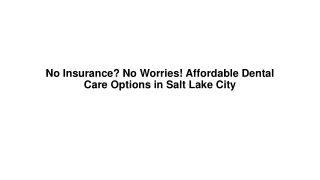 No Insurance No Worries Affordable Dental Care Options in Salt Lake City