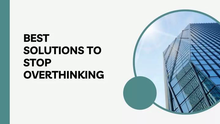 best solutions to stop overthinking