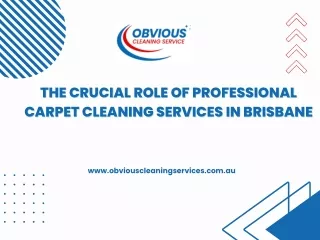 The Crucial Role of Professional Carpet Cleaning Services in Brisbane