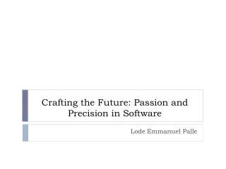 Crafting the Future: Passion and Precision in Software