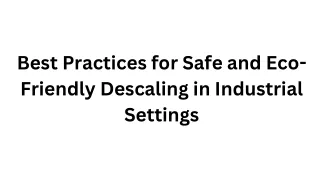 Best Practices for Safe and Eco-Friendly Descaling in Industrial Settings