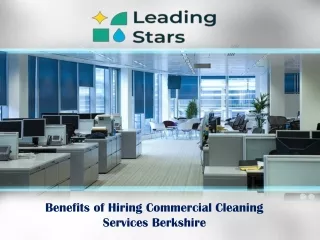 Benefits of Hiring Commercial Cleaning Services Berkshire