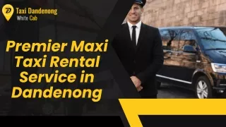 Premier Maxi Taxi Rental Service in Dandenong