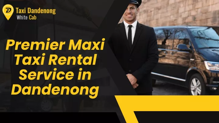 premier maxi taxi rental service in dandenong