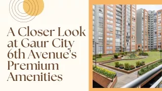 A Closer Look at Gaur City 6th Avenue's Premium Amenities