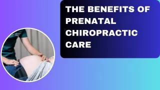 The Benefits of Prenatal Chiropractic Care