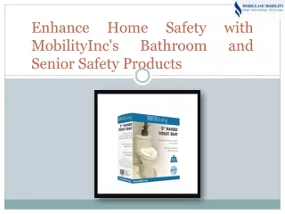 Enhance Home Safety with MobilityInc's Bathroom and Senior Safety Products