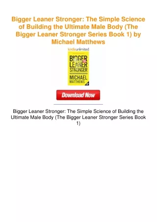 Bigger Leaner Stronger: The Simple Science of Building the Ultimate Male