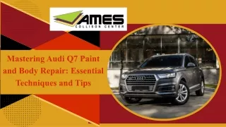 Mastering Audi Q7 Paint and Body Repair Essential Techniques and Tips