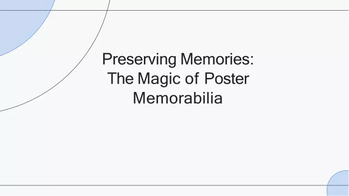 preserving memories the magic of poster memorabilia