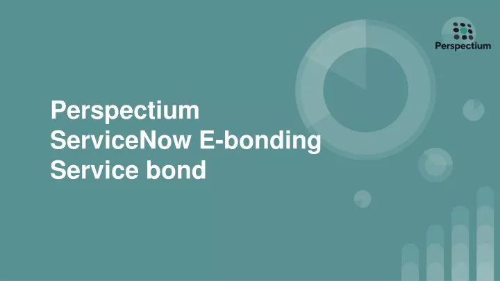 perspectium servicenow e bonding service bond