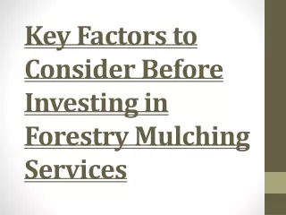 Key Factors to Consider Before Investing in Forestry Mulching Services