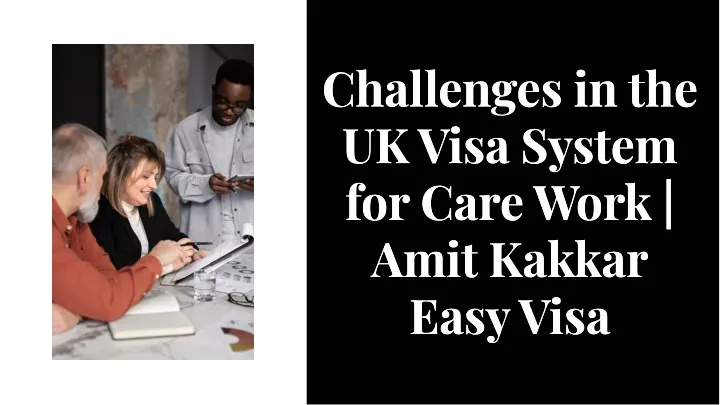 challenges in the uk visa system for care work