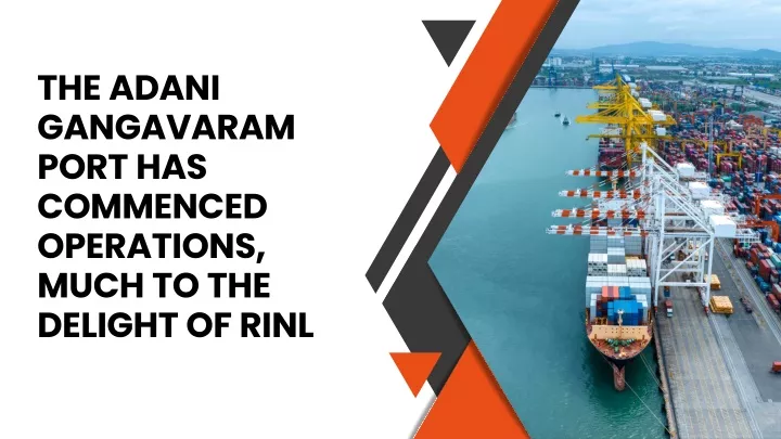 the adani gangavaram port has commenced