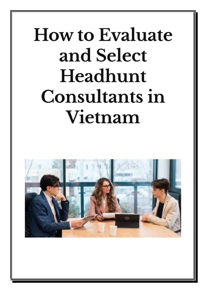 how to evaluate and select headhunt consultants