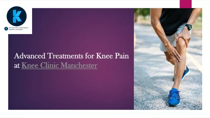 advanced treatments for knee pain at knee clinic manchester