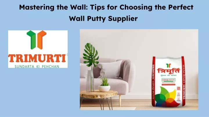 mastering the wall tips for choosing the perfect wall putty supplier