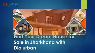 Find Your Dream House for Sale in Jharkhand with Dialurban