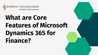 What are the Core Features of Microsoft Dynamics 365 for Finance