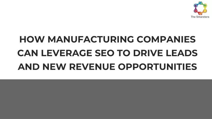 how manufacturing companies can leverage seo to drive leads and new revenue opportunities