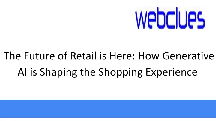 the future of retail is here how generative