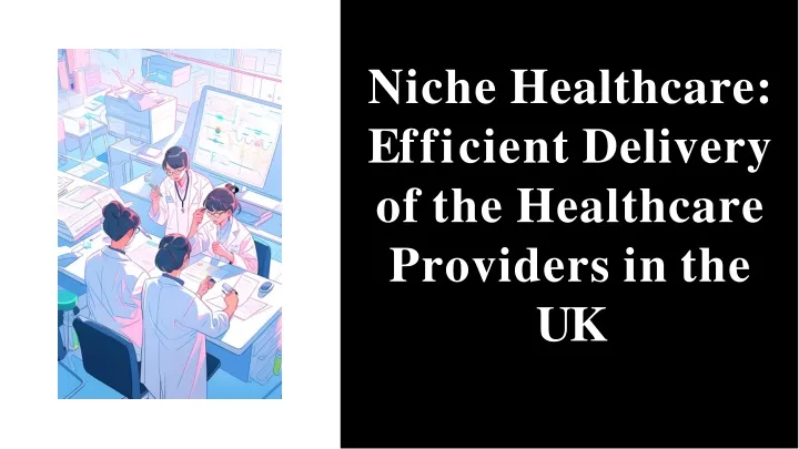 niche healthcare e ff i cient delivery