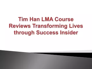 Tim Han LMA Course Reviews Transforming Lives through Success Insider